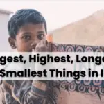 List of Biggest, Highest, Longest, and Smallest Things in India