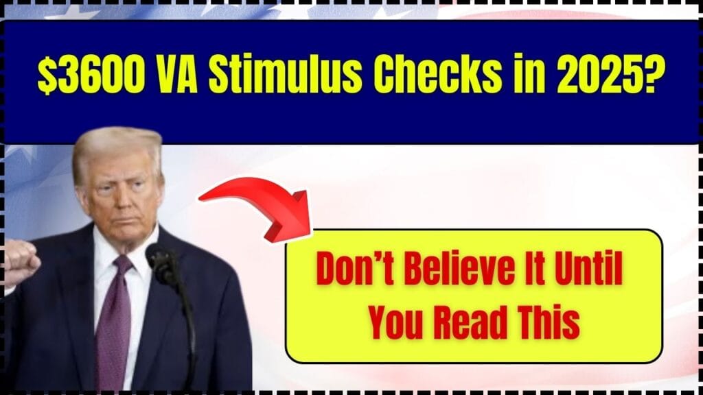 $3600 VA Stimulus Checks in 2025? Don’t Believe It Until You Read This 1 $3600 VA Stimulus Checks in 2025? Don’t Believe It Until You Read This