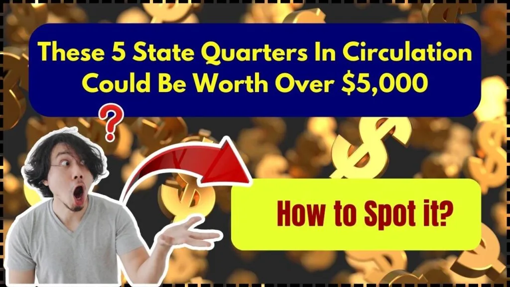 These 5 State Quarters In Circulation Could Be Worth Over $5,000: How to Spot it? 1 These 5 State Quarters In Circulation Could Be Worth Over $5,000: How to Spot it?