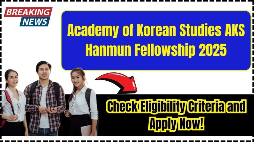 Academy of Korean Studies AKS Hanmun Fellowship 2025: Check Eligibility Criteria and Apply Now! 1 Academy of Korean Studies AKS Hanmun Fellowship 2025: Check Eligibility Criteria and Apply Now!