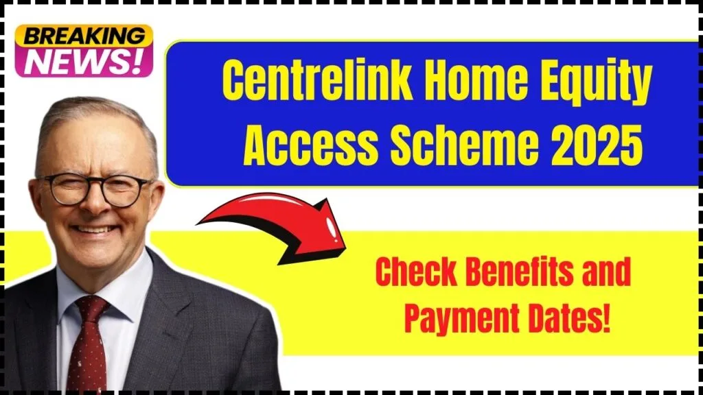 Centrelink Home Equity Access Scheme 2025: Check Benefits and Payment Dates! 1 Centrelink Home Equity Access Scheme 2025: Check Benefits and Payment Dates!