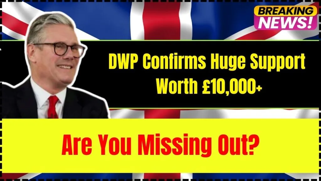 DWP Confirms Huge Support Worth £10,000+ – Are You Missing Out? 1 DWP Confirms Huge Support Worth £10,000+ – Are You Missing Out?