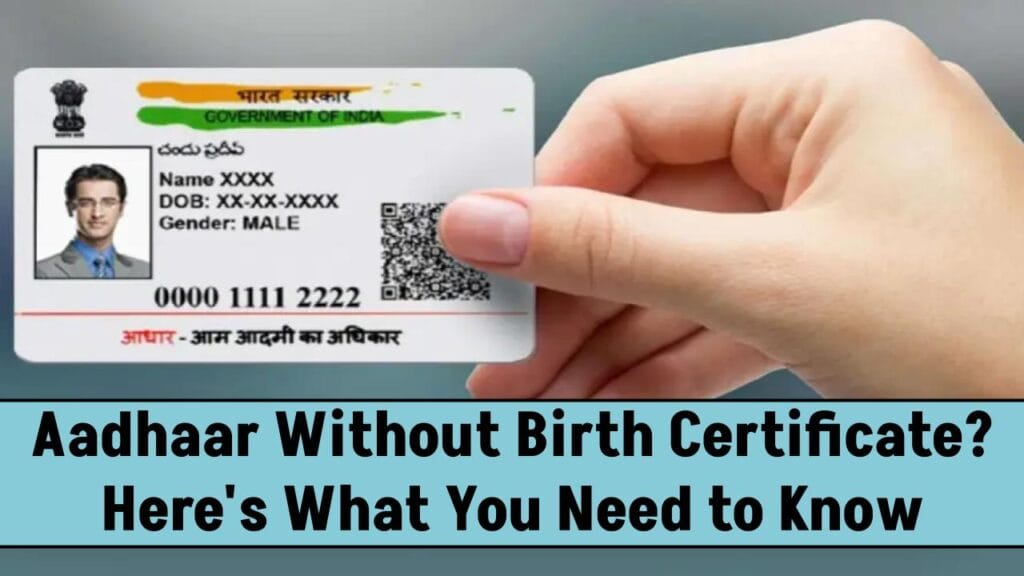 Can You Get an Aadhaar Card Without a Birth Certificate? Know Your Options and the Rules 1 Can You Get an Aadhaar Card Without a Birth Certificate? Know Your Options and the Rules