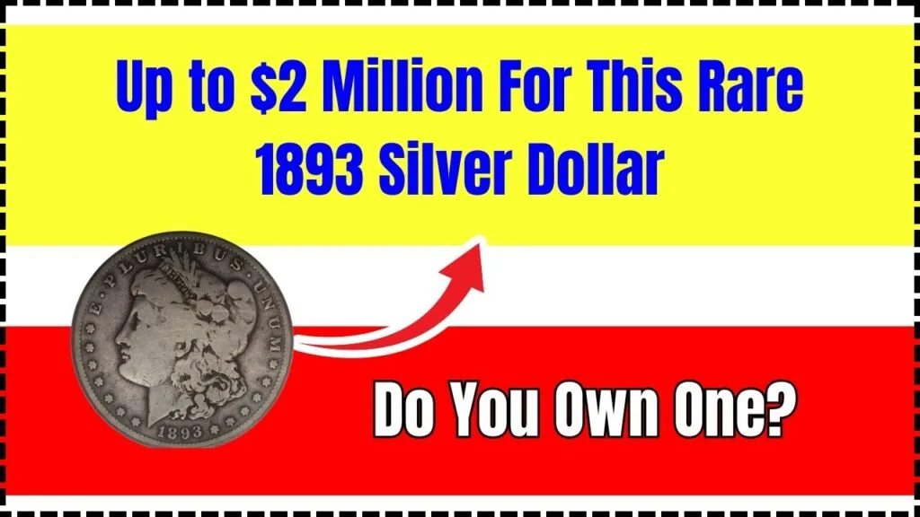 Up to $2 Million For This Rare 1893 Silver Dollar: Do You Own One? 1 Up to $2 Million For This Rare 1893 Silver Dollar: Do You Own One?