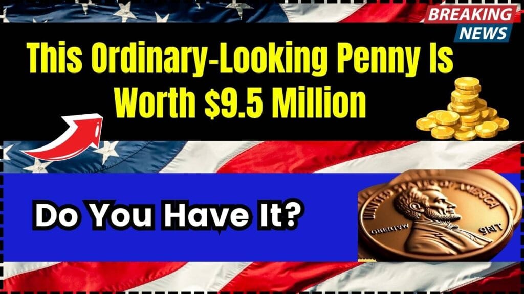 This Ordinary-Looking Penny Is Worth $9.5 Million – Do You Have It? 1 This Ordinary-Looking Penny Is Worth $9.5 Million – Do You Have It?