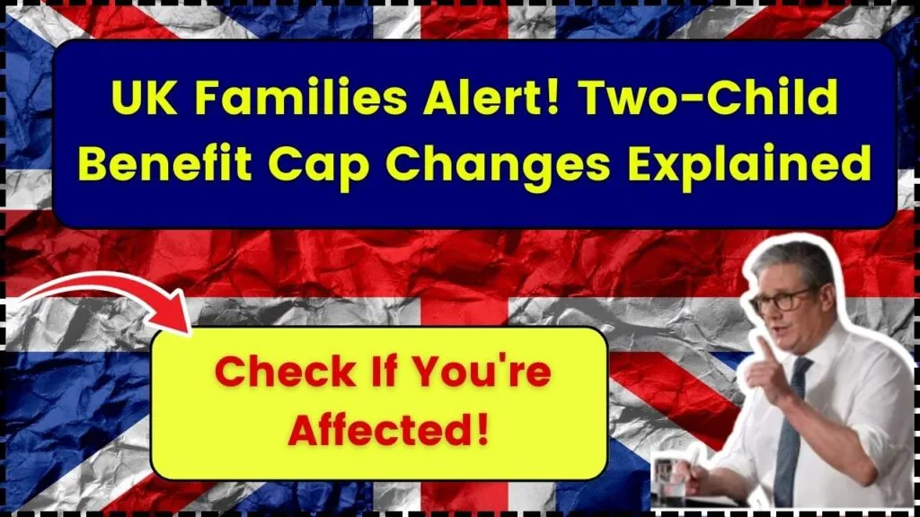 UK Families Alert! Two-Child Benefit Cap Changes Explained – Check If You're Affected! 1 UK Families Alert! Two-Child Benefit Cap Changes Explained – Check If You're Affected!