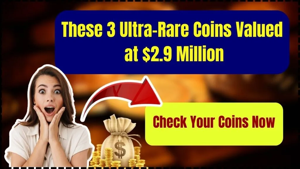 These 3 Ultra-Rare Coins Valued at $2.9 Million – Check Your Coins Now! 1 These 3 Ultra-Rare Coins Valued at $2.9 Million – Check Your Coins Now!