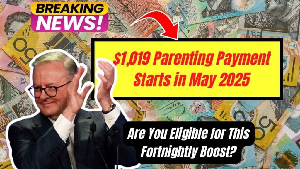$1,019 Parenting Payment Starts in May 2025; Are You Eligible for This Fortnightly Boost? 1 $1,019 Parenting Payment Starts in May 2025; Are You Eligible for This Fortnightly Boost?