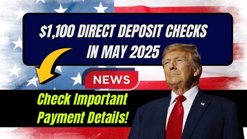 $1,100 Direct Deposit Checks in May 2025: Check Important Payment Details! 1 $1,100 Direct Deposit Checks in May 2025: Check Important Payment Details!