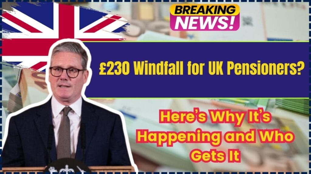 £230 Windfall for UK Pensioners? Here’s Why It’s Happening and Who Gets It 1 £230 Windfall for UK Pensioners