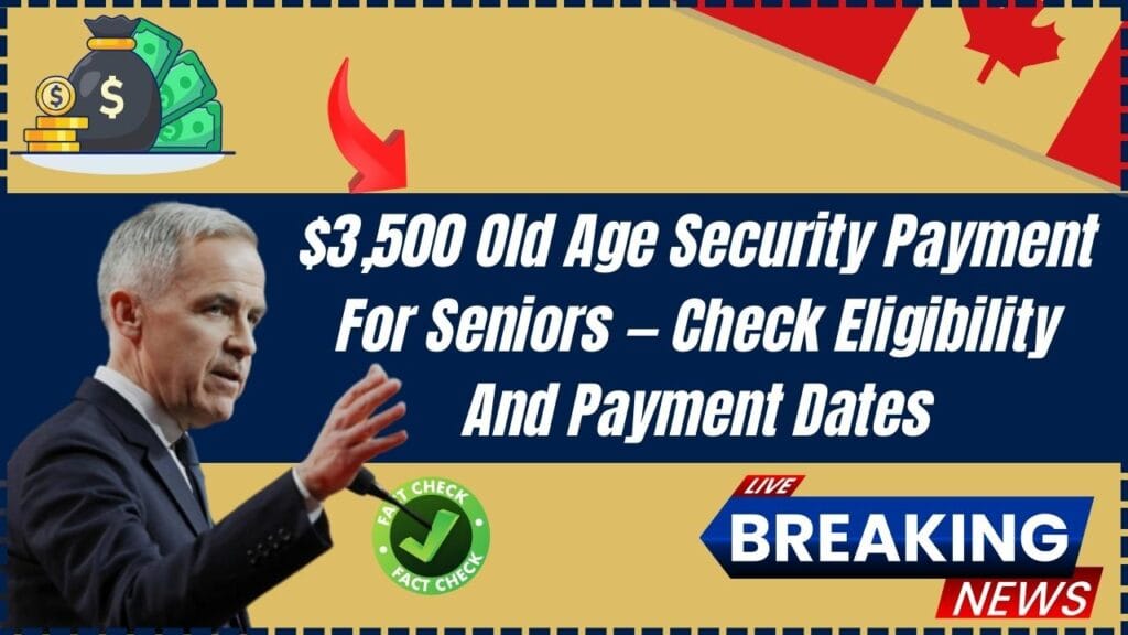 $3,500 Old Age Security Payment For Seniors — Check Eligibility And Payment Dates 1 $3,500 Old Age Security Payment For Seniors