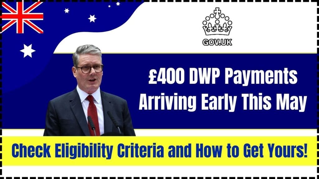 £400 DWP Payments Arriving Early This May: Check Eligibility Criteria and How to Get Yours! 1 £400 DWP Payments Arriving Early This May