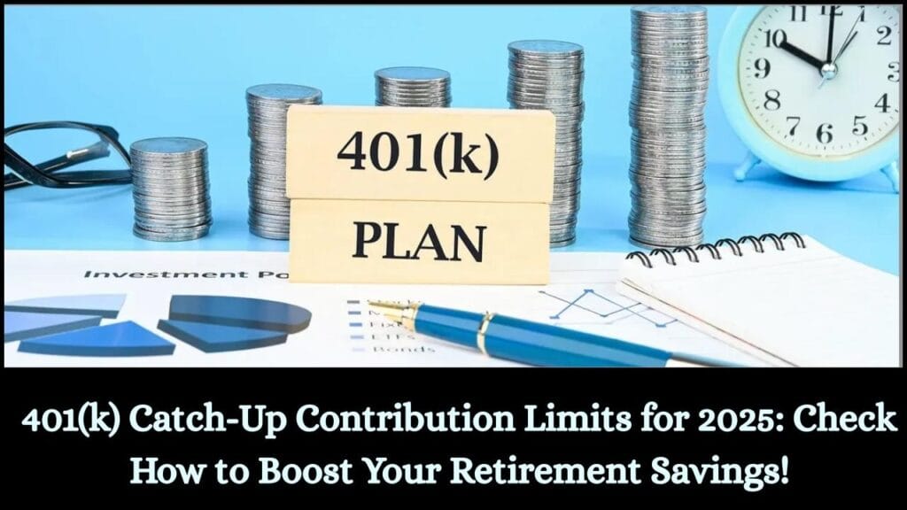 401(k) Catch-Up Contribution Limits for 2025: Check How to Boost Your Retirement Savings! 1 401(k) Catch-Up Contribution Limits for 2025