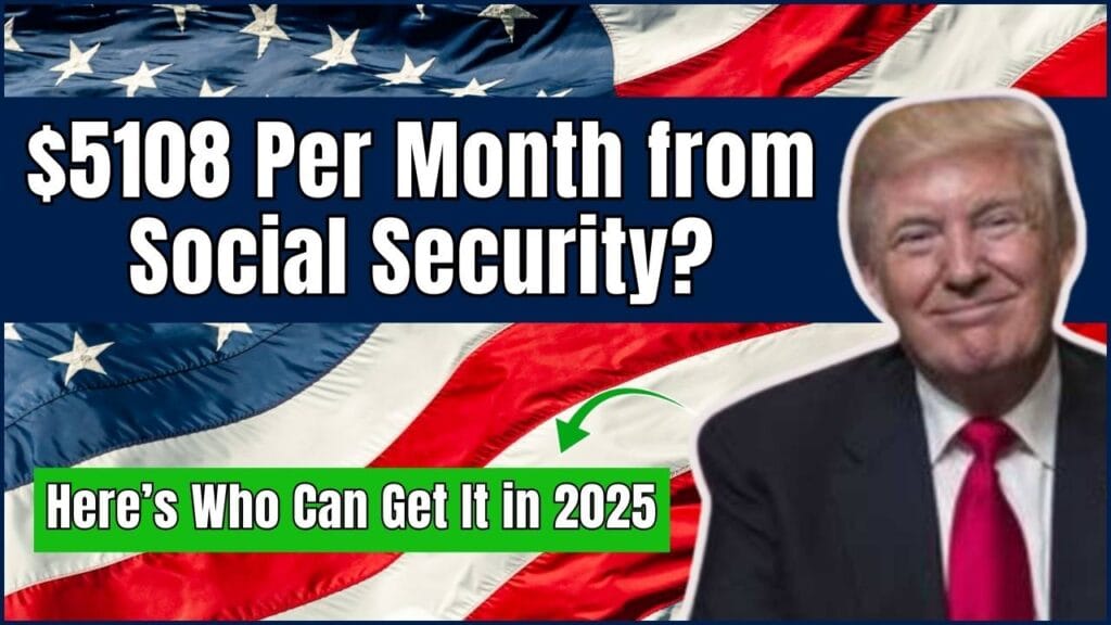 $5108 Per Month from Social Security? Here’s Who Can Get It in 2025 1 $5108 Per Month from Social Security