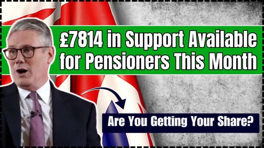 £7814 in Support Available for Pensioners This Month; Are You Getting Your Share? 1 £7814 in Support Available for Pensioners