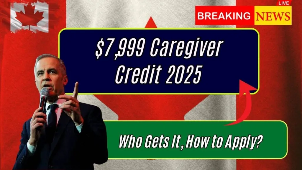 $7,999 Caregiver Credit 2025: Who Gets It, How to Apply? 1 $7,999 Caregiver Credit 2025: Who Gets It, How to Apply?