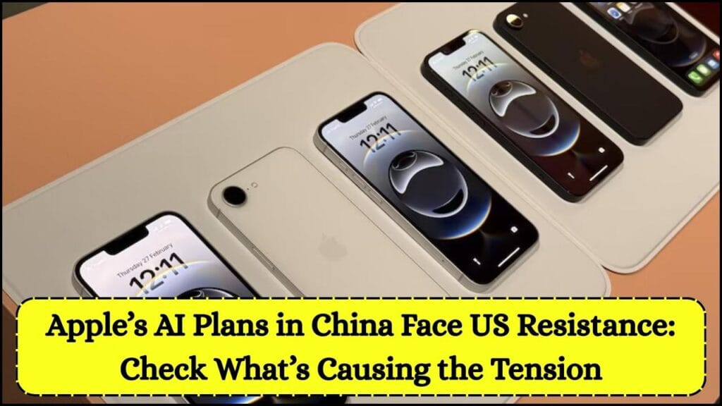 Apple’s AI Plans in China Face US Resistance: Check What’s Causing the Tension 1 Apple’s AI Plans in China Face US Resistance
