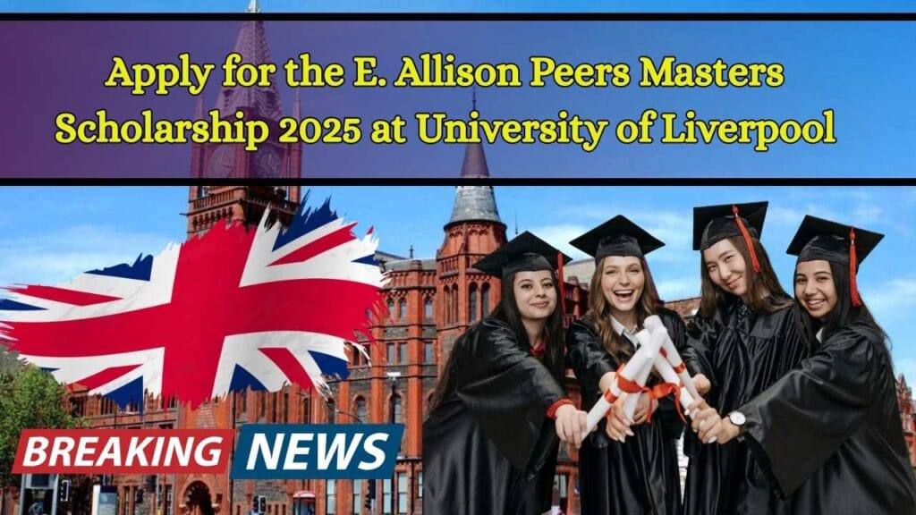 Apply for the E. Allison Peers Masters Scholarship 2025 at University of Liverpool: Check If You Can Qualify! 1 Apply for the E. Allison Peers Masters Scholarship 2025 at University of Liverpool: Check If You Can Qualify!