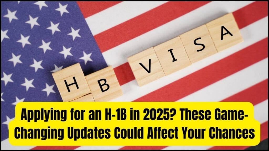 Applying for an H-1B in 2025? These Game-Changing Updates Could Affect Your Chances 1 Applying for an H-1B in 2025
