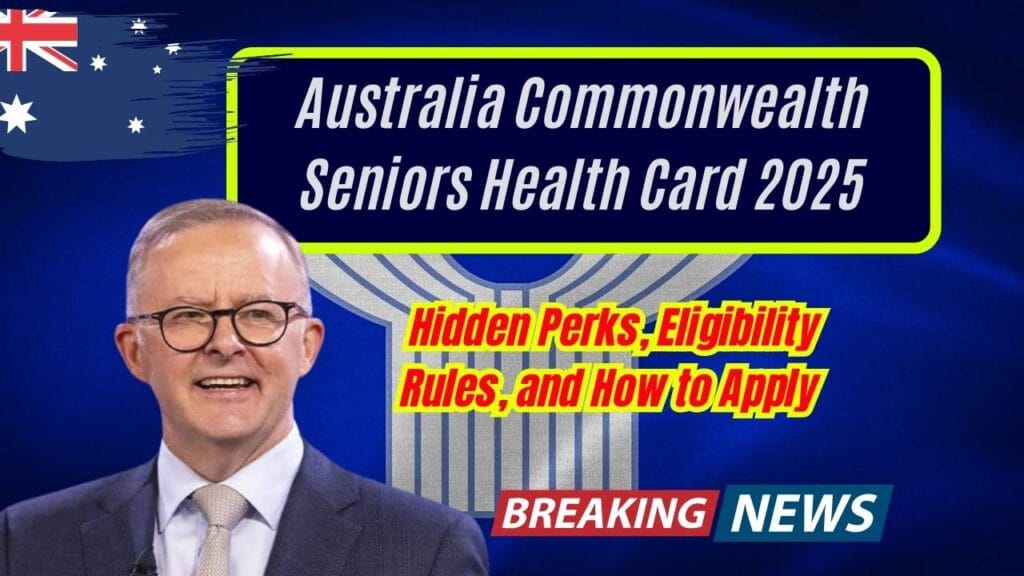 Australia Commonwealth Seniors Health Card 2025: Hidden Perks, Eligibility Rules, and How to Apply 1 Australia Commonwealth Seniors Health Card 2025