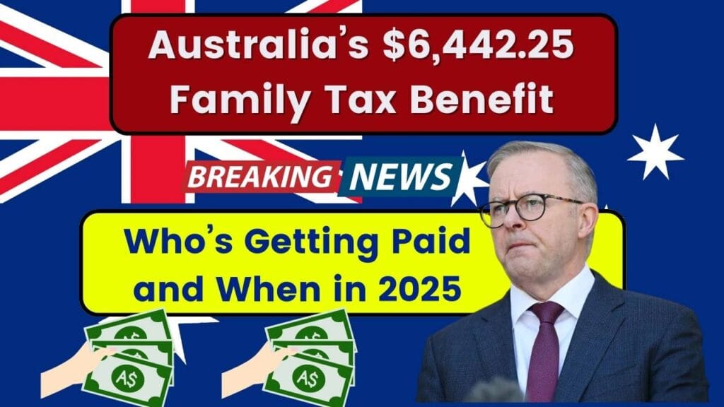 Australia’s $6,442.25 Family Tax Benefit: Who’s Getting Paid and When in 2025 1 Australia’s $6,442.25 Family Tax Benefit: Who’s Getting Paid and When in 2025