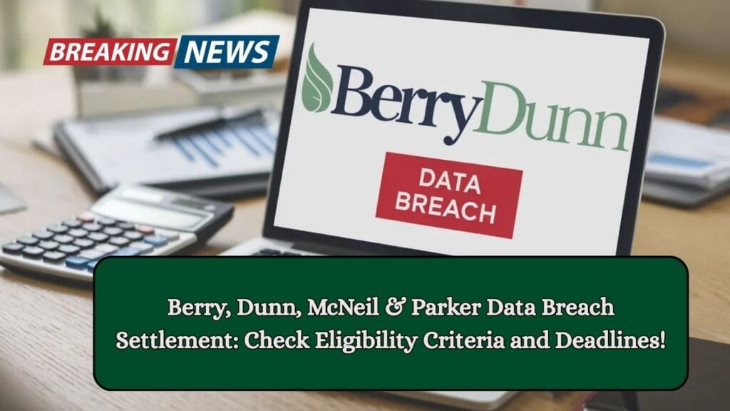 Berry, Dunn, McNeil & Parker Data Breach Settlement: Check Eligibility Criteria and Deadlines! 1 Berry, Dunn, McNeil & Parker Data Breach Settlement