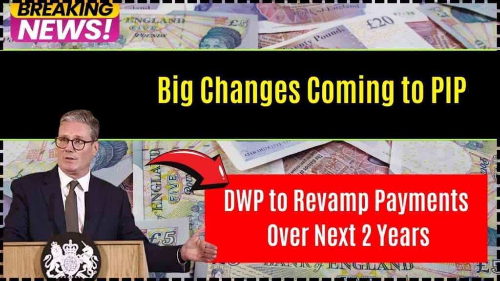Big Changes Coming to PIP! DWP to Revamp Payments Over Next 2 Years – Know the Plan! 1 Big Changes Coming to PIP! DWP to Revamp Payments Over Next 2 Years – Know the Plan!