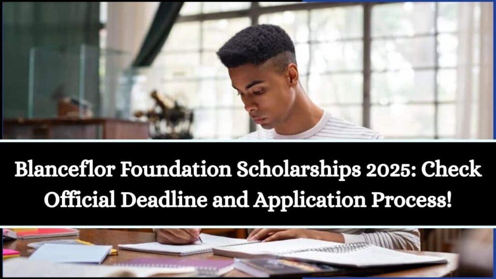 Blanceflor Foundation Scholarships 2025: Check Official Deadline and Application Process! 1 Blanceflor Foundation Scholarships 2025