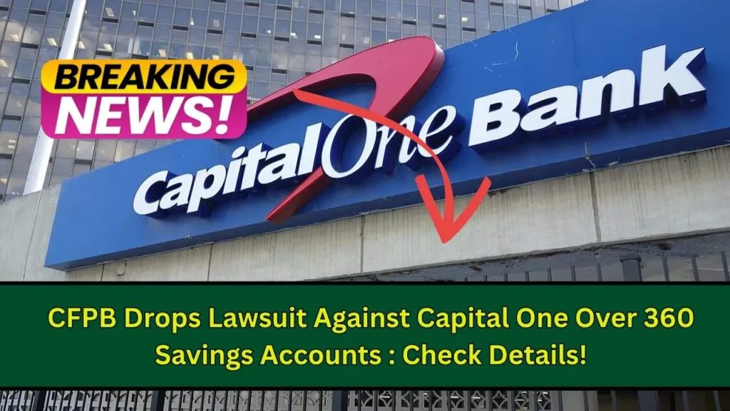 CFPB Drops Lawsuit Against Capital One Over 360 Savings Accounts: Check Details! 1 CFPB Drops Lawsuit Against Capital One Over 360 Savings Accounts