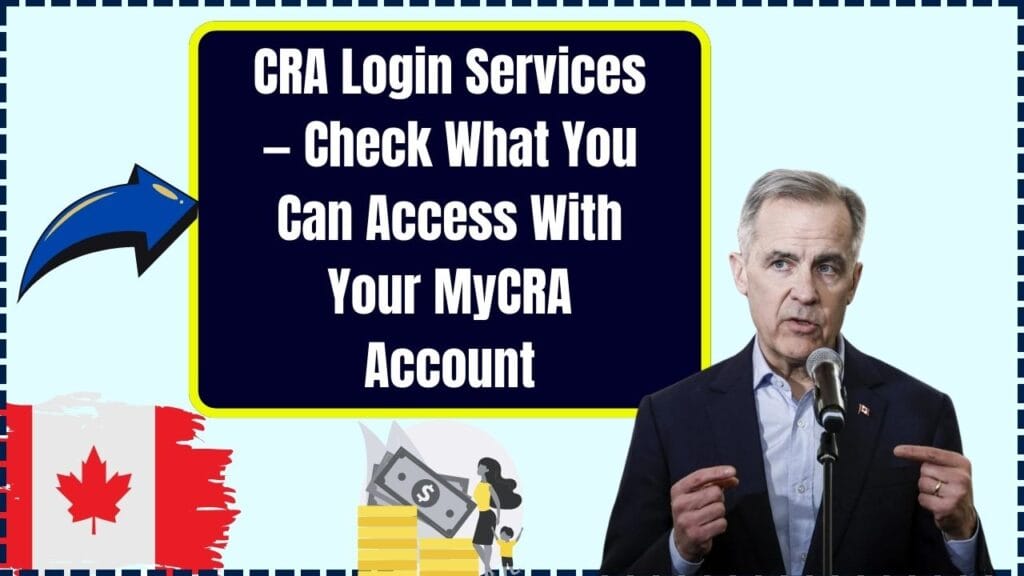 CRA Login Services — Check What You Can Access With Your MyCRA Account 1 CRA Login Services