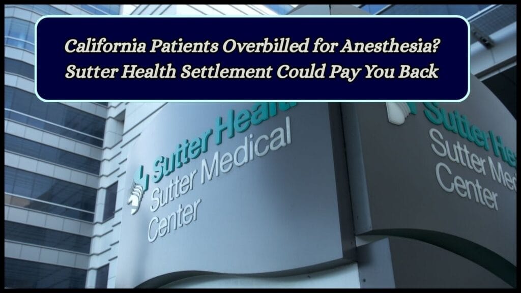 California Patients Overbilled for Anesthesia? Sutter Health Settlement Could Pay You Back 1 Sutter Health Settlement