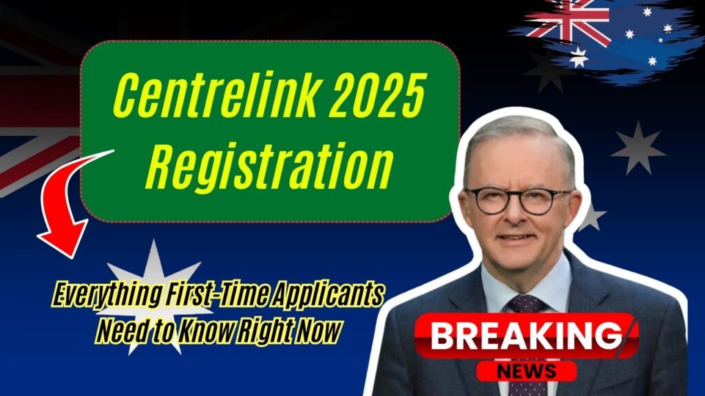 Centrelink 2025 Registration: Everything First-Time Applicants Need to Know Right Now 1 Centrelink 2025 Registration