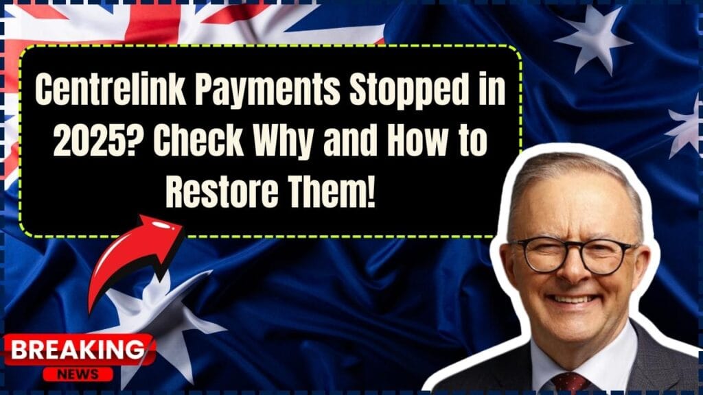 Centrelink Payments Stopped in 2025? Check Why and How to Restore Them! 1 Centrelink Payments Stopped in 2025