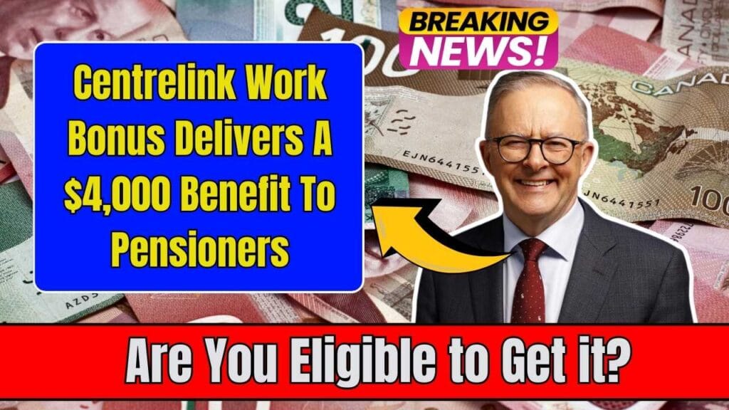 Centrelink Work Bonus Delivers A $4,000 Benefit To Pensioners: Are You Eligible to Get it? 1 Centrelink Work Bonus Delivers A $4,000 Benefit To Pensioners: Are You Eligible to Get it?