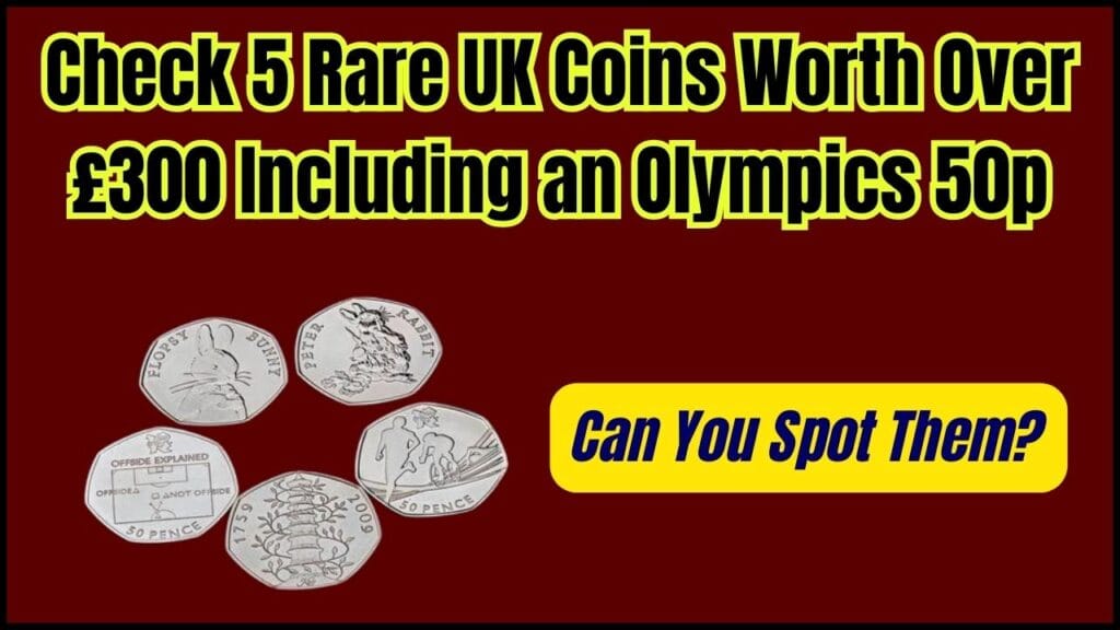 Check 5 Rare UK Coins Worth Over £300 Including an Olympics 50p — Can You Spot Them? 1 Check 5 Rare UK Coins Worth Over £300 Including an Olympics 50p