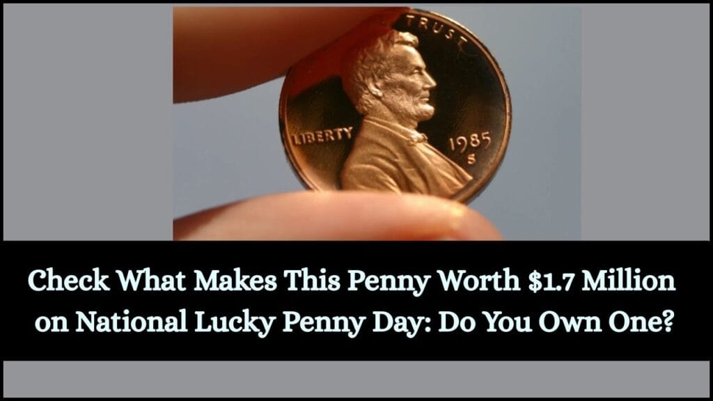 Check What Makes This Penny Worth $1.7 Million on National Lucky Penny Day: Do You Own One? 1 Check What Makes This Penny Worth $1.7 Million on National Lucky Penny Day