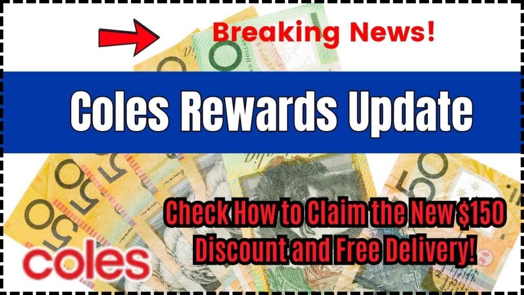 Coles Rewards Update: Check How to Claim the New $150 Discount and Free Delivery! 1 Coles Rewards Update