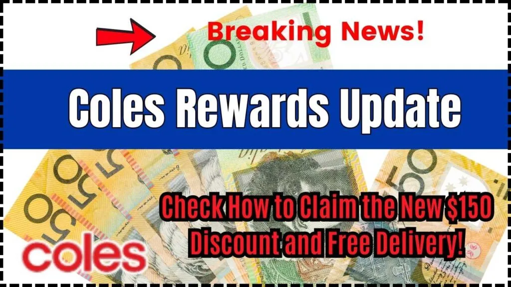 Coles Rewards Update: Check How to Claim the New $150 Discount and Free Delivery! 1 Coles Rewards Update