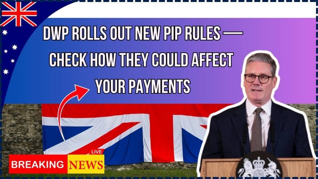 DWP Rolls Out New PIP Rules — Check How They Could Affect Your Payments 1 DWP Rolls Out New PIP Rules