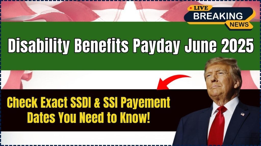 Disability Benefits Payday June 2025: Check Exact SSDI & SSI Payement Dates You Need to Know! 1 Disability Benefits Payday June 2025