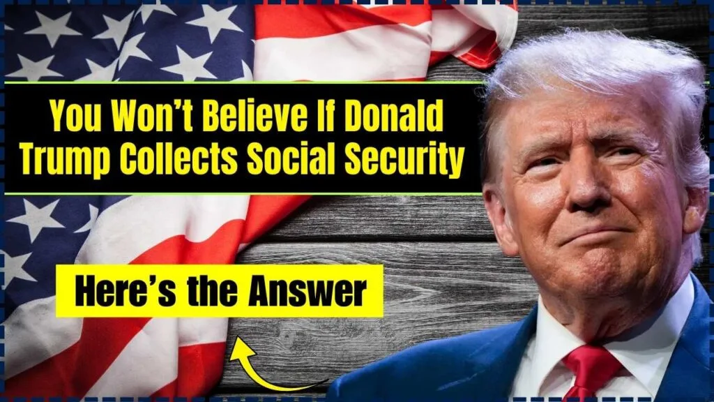 You Won’t Believe If Donald Trump Collects Social Security – Here’s the Answer 1 Donald Trump Collects Social Security