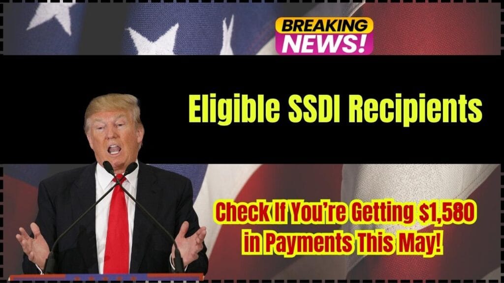 Eligible SSDI Recipients: Check If You’re Getting $1,580 in Payments This May! 1 Eligible SSDI Recipients