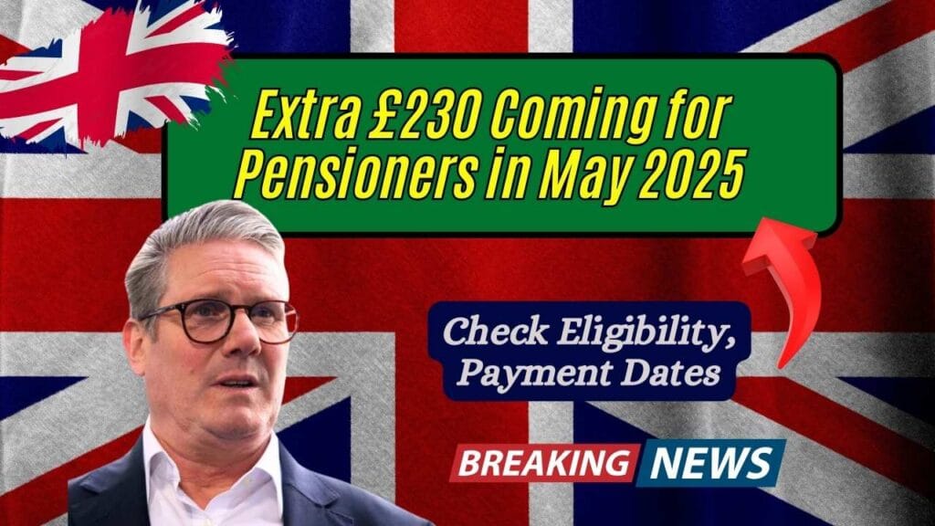 Extra £230 Coming for Pensioners in May 2025; Check Eligibility, Payment Dates 1 Extra £230 Coming for Pensioners in May 2025; Check Eligibility, Payment Dates