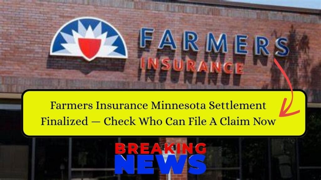 Farmers Insurance Minnesota Settlement Finalized — Check Who Can File A Claim Now 1 Farmers Insurance Minnesota Settlement