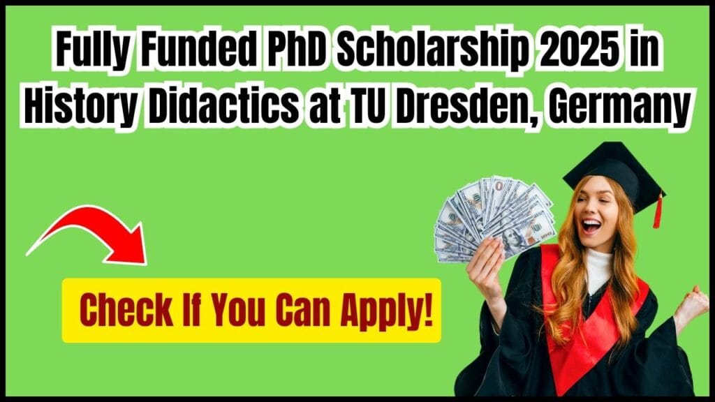 Fully Funded PhD Scholarship 2025 in History Didactics at TU Dresden, Germany: Check If You Can Apply! 1 Fully Funded PhD Scholarship 2025 in History Didactics at TU Dresden, Germany