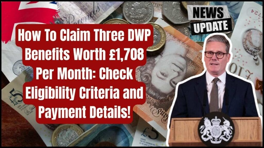 How To Claim Three DWP Benefits Worth £1,708 Per Month: Check Eligibility Criteria and Payment Details! 1 How To Claim Three DWP Benefits Worth £1,708 Per Month