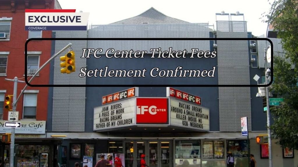 IFC Center Ticket Fees Settlement Confirmed — Check Eligibility Criteria and Claiming Process! 1 IFC Center Ticket Fees Settlement