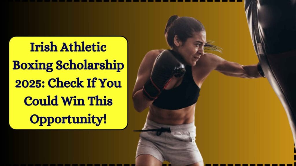 Irish Athletic Boxing Scholarship 2025: Check If You Could Win This Opportunity! 1 Irish Athletic Boxing Scholarship 2025