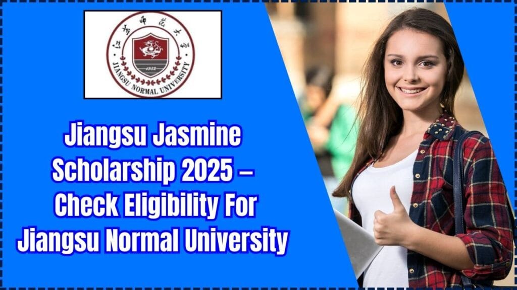 Jiangsu Jasmine Scholarship 2025 — Check Eligibility For Jiangsu Normal University 1 Jiangsu Jasmine Scholarship 2025