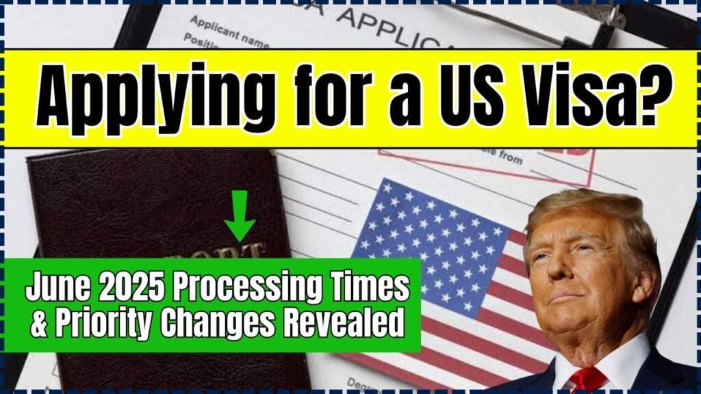 Applying for a US Visa? June 2025 Processing Times & Priority Changes Revealed 1 June 2025 Processing Times & Priority Changes Revealed